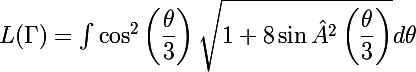 L(\Gamma) = {\Large{\int}} \cos^2 \left(\dfrac{\theta}{3}\right)\sqrt{1+8\sin² \left(\dfrac{\theta}{3}\right)} d \theta